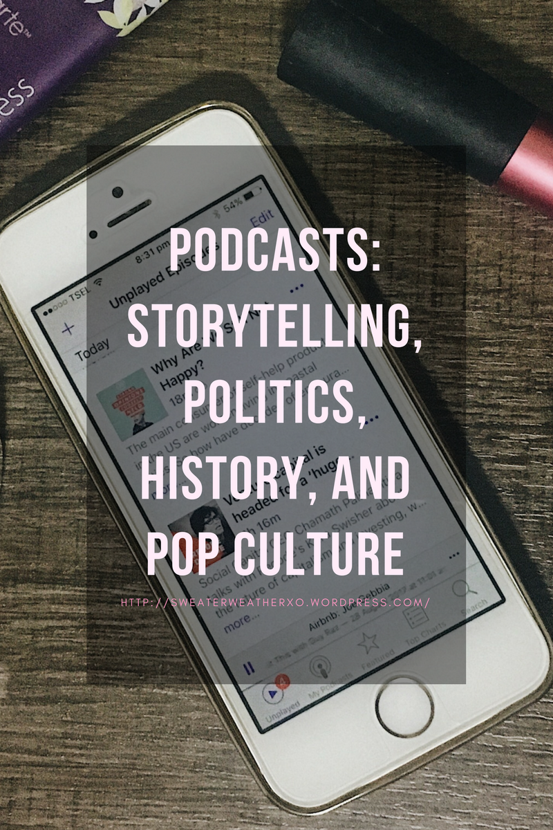Podcasts storytelling politics history pop culture